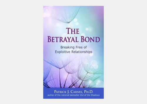 The Betrayal Bond:  Breaking Free of Exploitive Relationships