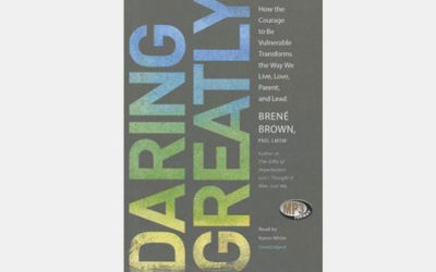 Daring Greatly: How the Courage to Be Vulnerable Transforms the Way We live, Love, Parent and Lead