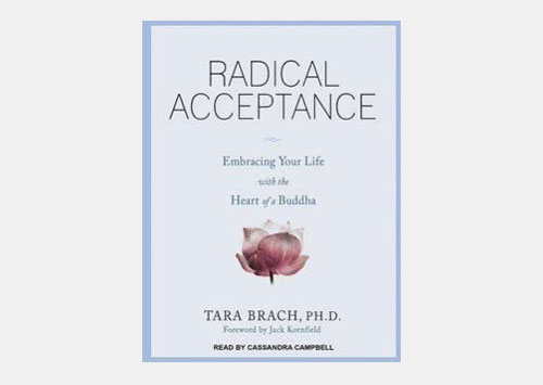 Radical Acceptance: Embracing your Life with the Heart of a Buddha