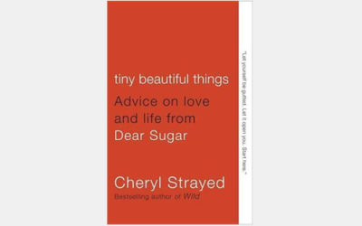 Tiny Beautiful Things: Advice on Love and Life by Dear Sugar
