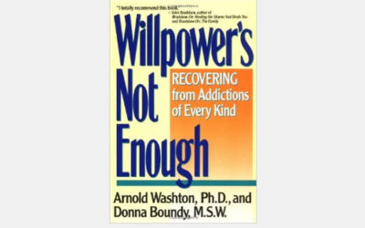 Willpower’s Not Enough: Recovering from Addictions of Every Kind
